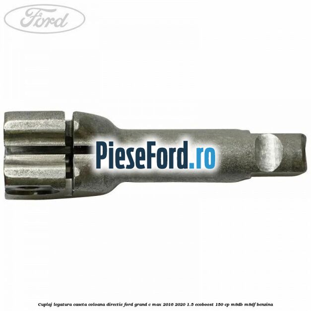 Cuplaj legatura caseta coloana directie Ford Grand C-Max 2016-2020 1.5 EcoBoost 150 cp M8DB, M8DF benzina