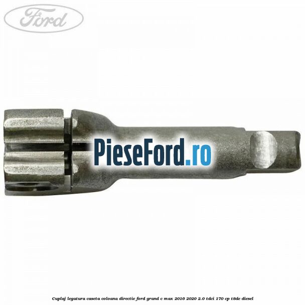 Cuplaj legatura caseta coloana directie Ford Grand C-Max 2016-2020 2.0 TDCi 170 cp T8DE diesel