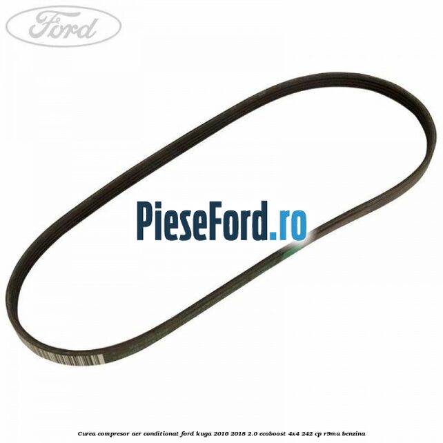 Curea compresor aer conditionat Ford Kuga 2016-2018 2.0 EcoBoost 4x4 242 cp R9MA benzina