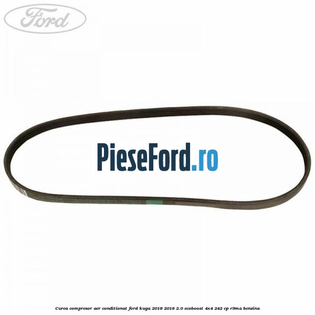 Curea compresor aer conditionat Ford Kuga 2016-2018 2.0 EcoBoost 4x4 242 cp R9MA benzina