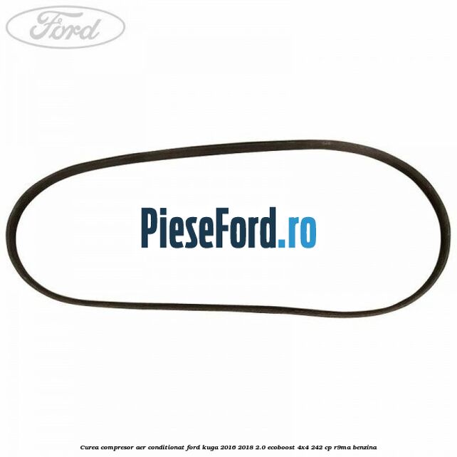 Curea compresor aer conditionat Ford Kuga 2016-2018 2.0 EcoBoost 4x4 242 cp R9MA benzina