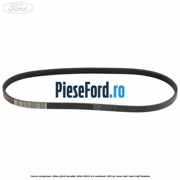 Curea compresor clima Ford Mondeo 2014-2018 2.0 EcoBoost 203 cp TNCA, TNCB, TNCD, TNCF benzina