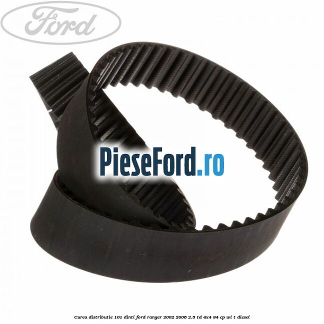 Curea distributie 101 dinti Ford Ranger 2002-2006 2.5 TD 4x4 84 cp WL-T diesel