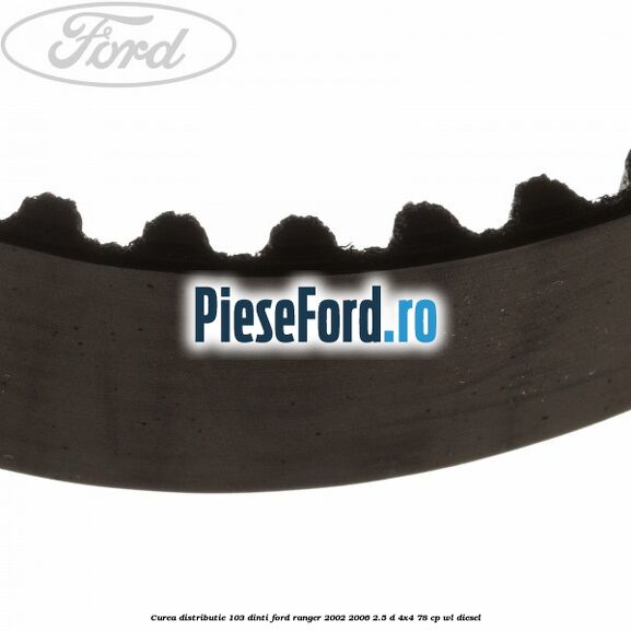 Curea distributie 103 dinti Ford Ranger 2002-2006 2.5 D 4x4 78 cp Curea distributie 103 dinti Ford Ranger 2002-2006 2.5 D 4x4 78 cp WL diesel