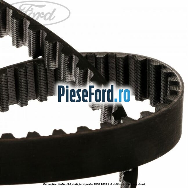 Curea distributie 116 dinti Ford Fiesta 1989-1996 1.8 D 60 cp Curea distributie 116 dinti Ford Fiesta 1989-1996 1.8 D 60 cp RTC, RTD, RTG diesel
