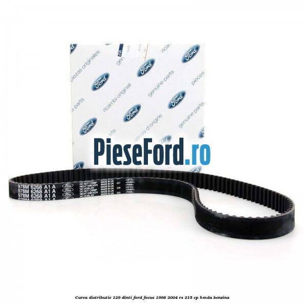 Curea distributie 129 dinti Ford Focus 1998-2004 RS 215 cp HMDA benzina