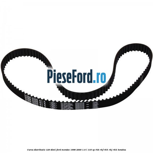 Curea distributie 129 dinti Ford Mondeo 1996-2000 1.8 i 115 cp RKB, RKF, RKH, RKJ, RKK benzina