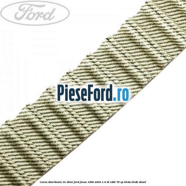 Curea distributie 91 dinti Ford Focus 1998-2004 1.8 DI/TDDi 75 cp Curea distributie 91 dinti Ford Focus 1998-2004 1.8 DI/TDDi 75 cp BHDA, BHDB diesel
