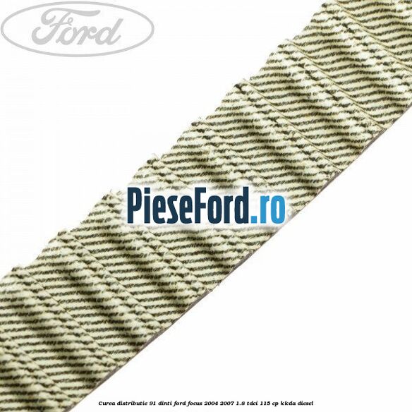 Curea distributie 91 dinti Ford Focus 2004-2007 1.8 TDCi 115 cp Curea distributie 91 dinti Ford Focus 2004-2007 1.8 TDCi 115 cp KKDA diesel