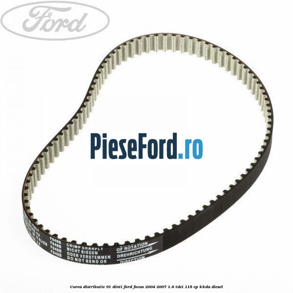 Curea distributie 91 dinti Ford Focus 2004-2007 1.8 TDCi 115 cp Curea distributie 91 dinti Ford Focus 2004-2007 1.8 TDCi 115 cp KKDA diesel