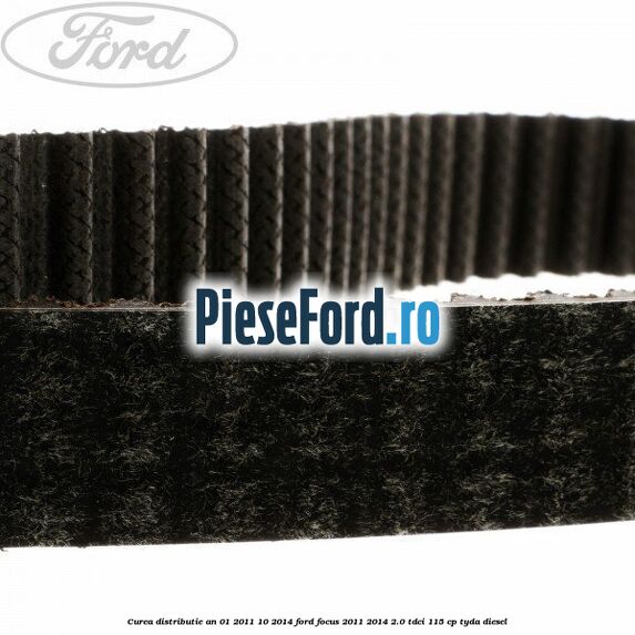 Curea distributie an 01/2011-10/2014 Ford Focus 2011-2014 2.0 TDCi 115 cp TYDA diesel