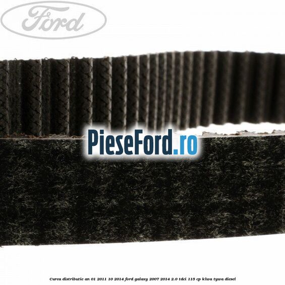 Curea distributie an 01/2011-10/2014 Ford Galaxy 2007-2014 2.0 TDCi 115 cp KLWA, TYWA diesel