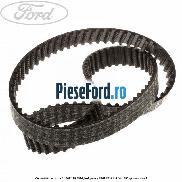 Curea distributie an 01/2011-10/2014 Ford Galaxy 2007-2014 2.0 TDCi 130 cp Curea distributie an 01/2011-10/2014 Ford Galaxy 2007-2014 2.0 TDCi 130 cp AZWA diesel