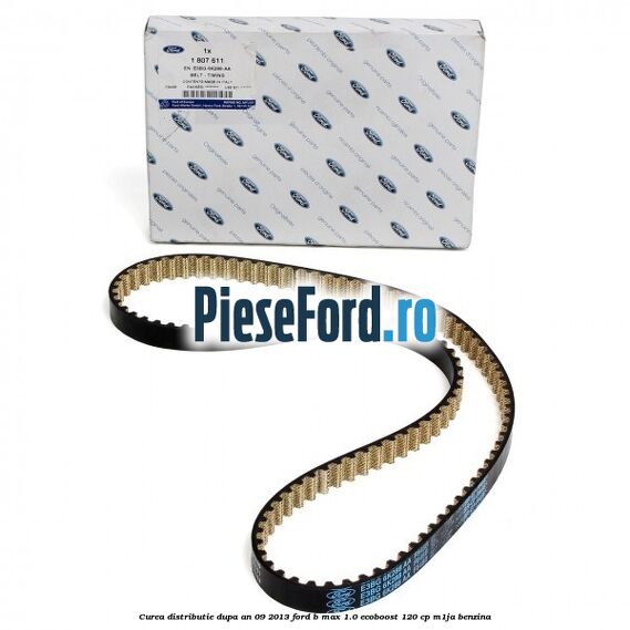 Curea distributie dupa an 09/2013 Ford B-Max 1.0 EcoBoost 120 cp M1JA benzina