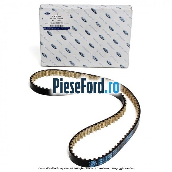 Curea distributie dupa an 09/2013 Ford B-Max 1.0 EcoBoost 140 cp YYJC benzina