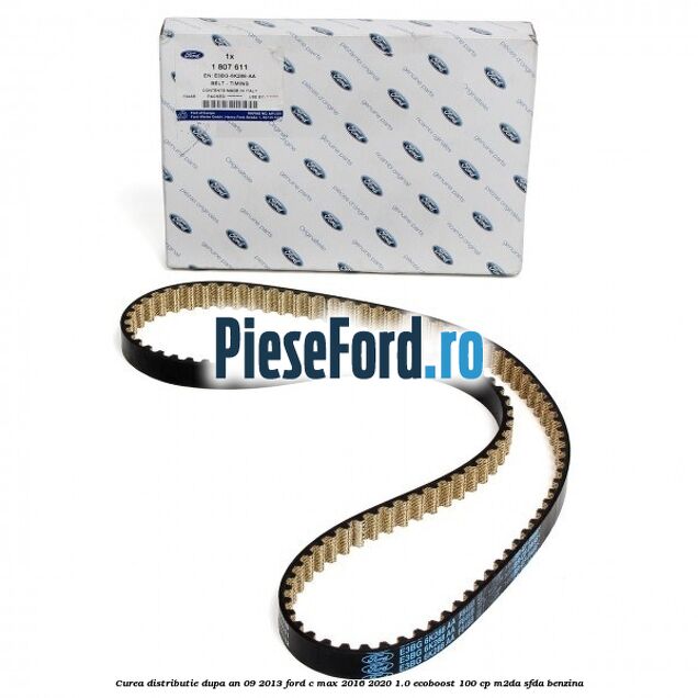Curea distributie dupa an 09/2013 Ford C-Max 2016-2020 1.0 EcoBoost 100 cp Curea distributie dupa an 09/2013 Ford C-Max 2016-2020 1.0 EcoBoost 100 cp M2DA, SFDA benzina