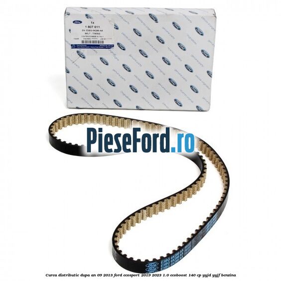 Curea distributie dupa an 09/2013 Ford EcoSport 2019-2023 1.0 EcoBoost 140 cp Curea distributie dupa an 09/2013 Ford EcoSport 2019-2023 1.0 EcoBoost 140 cp YYJD, YYJF benzina