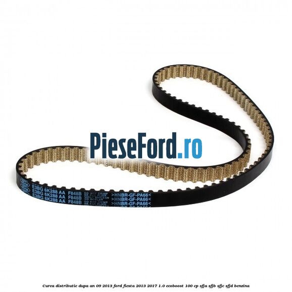 Curea distributie dupa an 09/2013 Ford Fiesta 2013-2017 1.0 EcoBoost 100 cp SFJA, SFJB, SFJC, SFJD benzina