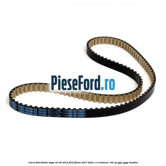 Curea distributie dupa an 09/2013 Ford Fiesta 2017-2023 1.0 EcoBoost 140 cp Curea distributie dupa an 09/2013 Ford Fiesta 2017-2023 1.0 EcoBoost 140 cp YYJE, YYJG benzina