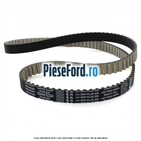 Curea distributie Ford C-Max 2016-2020 1.5 TDCi ECOnetic 105 cp AEDA diesel