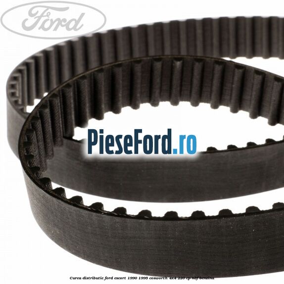 Curea distributie Ford Escort 1990-1995 Cosworth 4x4 220 cp N5F benzina