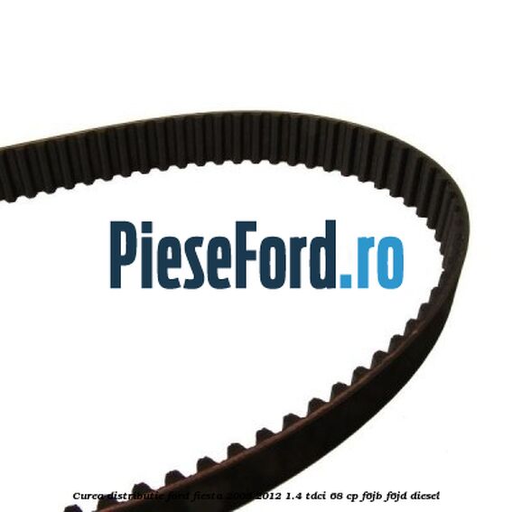 Curea distributie Ford Fiesta 2008-2012 1.4 TDCi 68 cp F6JB, F6JD diesel
