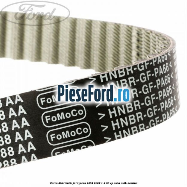 Curea distributie Ford Focus 2004-2007 1.4 80 cp ASDA, ASDB benzina
