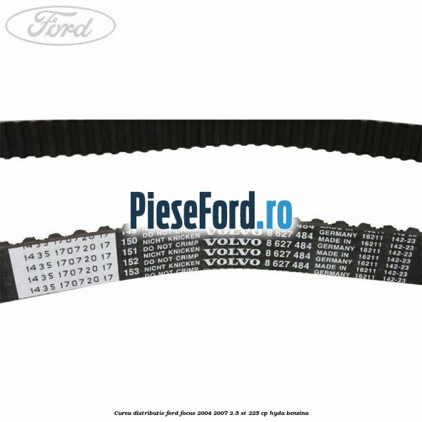 Curea distributie Ford Focus 2004-2007 2.5 ST 225 cp HYDA benzina
