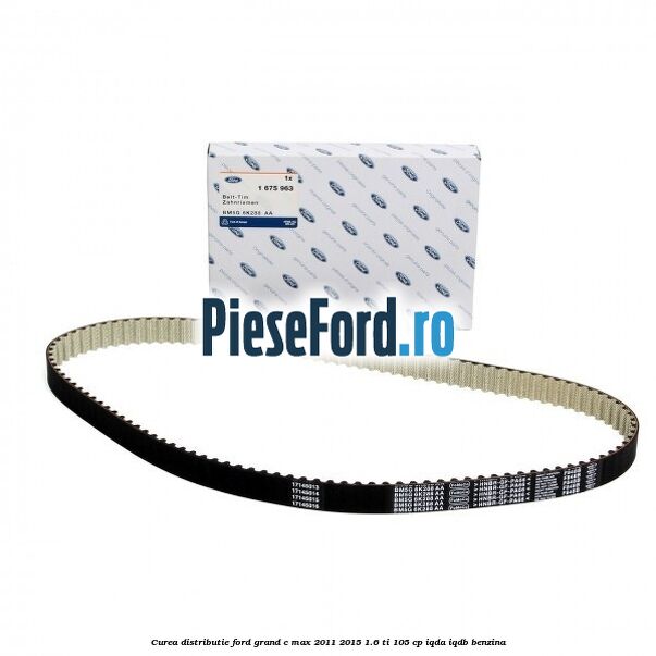 Curea distributie Ford Grand C-Max 2011-2015 1.6 Ti 105 cp