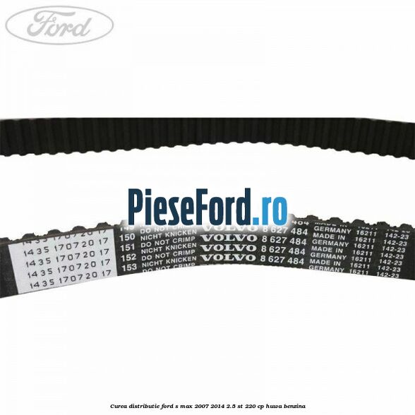 Curea distributie Ford S-Max 2007-2014 2.5 ST 220 cp Curea distributie Ford S-Max 2007-2014 2.5 ST 220 cp HUWA benzina