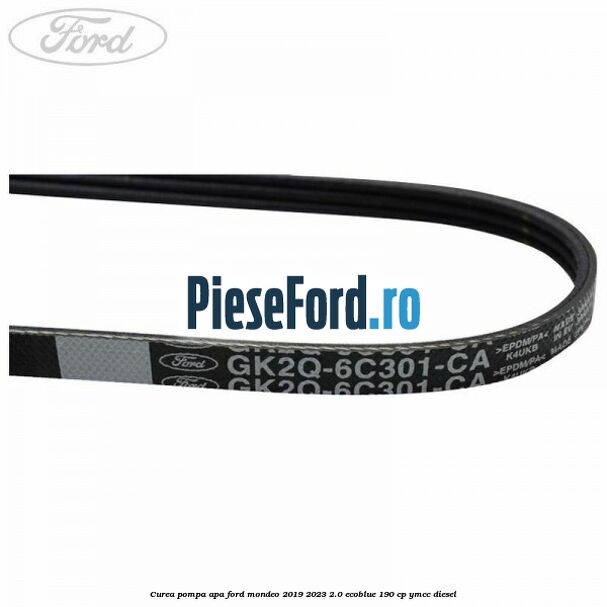 Curea pompa apa Ford Mondeo 2019-2023 2.0 EcoBlue 190 cp YMCC diesel