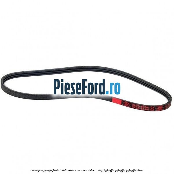 Curea pompa apa Ford Transit 2019-2023 2.0 EcoBlue 105 cp BJFA, BJFB, YLF6, YLFA, YLFB, YLFS diesel