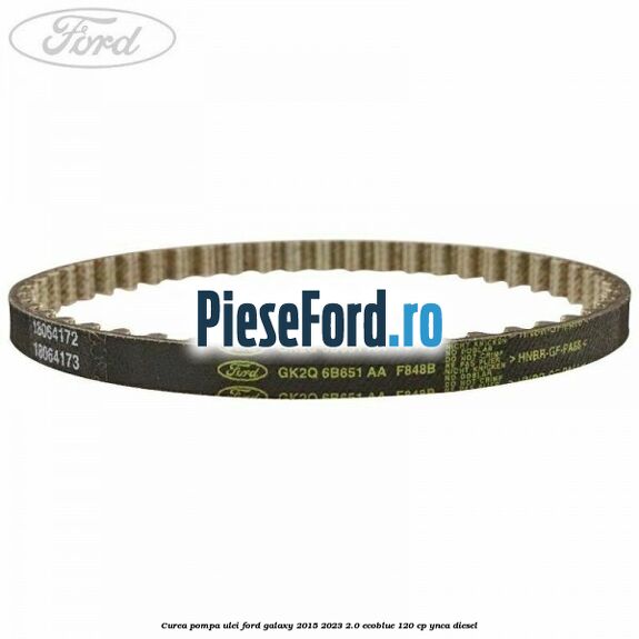 Curea pompa ulei Ford Galaxy 2015-2023 2.0 EcoBlue 120 cp YNCA diesel