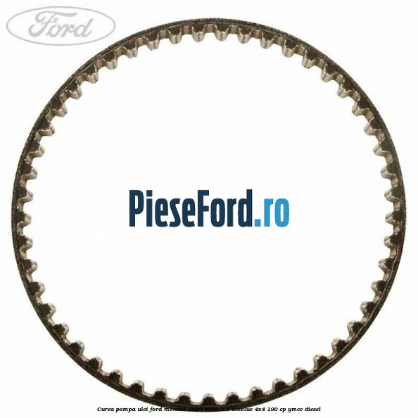 Curea pompa ulei Ford Mondeo 2019-2023 2.0 EcoBlue 4x4 190 cp Curea pompa ulei Ford Mondeo 2019-2023 2.0 EcoBlue 4x4 190 cp YMCC diesel