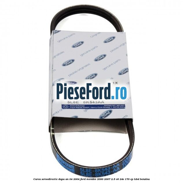 Curea servodirectie dupa an 04/2004 Ford Mondeo 2000-2007 2.5 V6 24V 170 cp Curea servodirectie dupa an 04/2004 Ford Mondeo 2000-2007 2.5 V6 24V 170 cp LCBD benzina