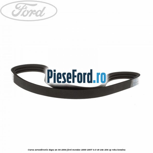 Curea servodirectie dupa an 04/2004 Ford Mondeo 2000-2007 3.0 V6 24V 204 cp REBA benzina