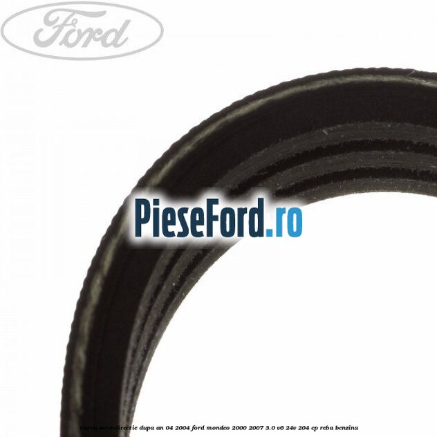 Curea servodirectie dupa an 04/2004 Ford Mondeo 2000-2007 3.0 V6 24V 204 cp REBA benzina