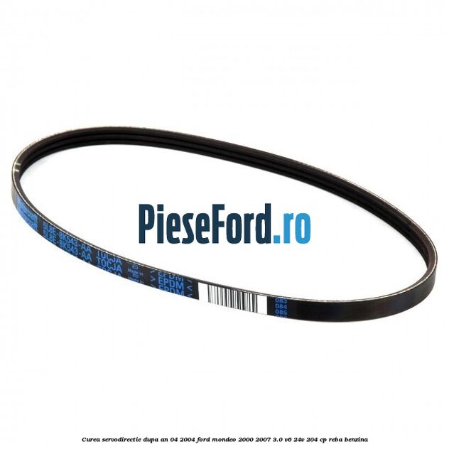 Curea servodirectie dupa an 04/2004 Ford Mondeo 2000-2007 3.0 V6 24V 204 cp REBA benzina