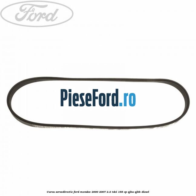 Curea servodirectie Ford Mondeo 2000-2007 2.2 TDCi 155 cp QJBA, QJBB diesel