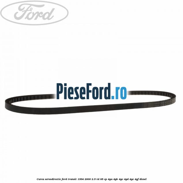 Curea servodirectie Ford Transit 1994-2000 2.5 TD 85 cp 4GA, 4GB, 4GC, 4GD, 4GE, 4GF diesel