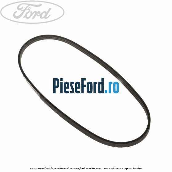 Curea servodirectie pana in anul 08/2004 Ford Mondeo 1993-1996 2.5 i 24V 170 cp