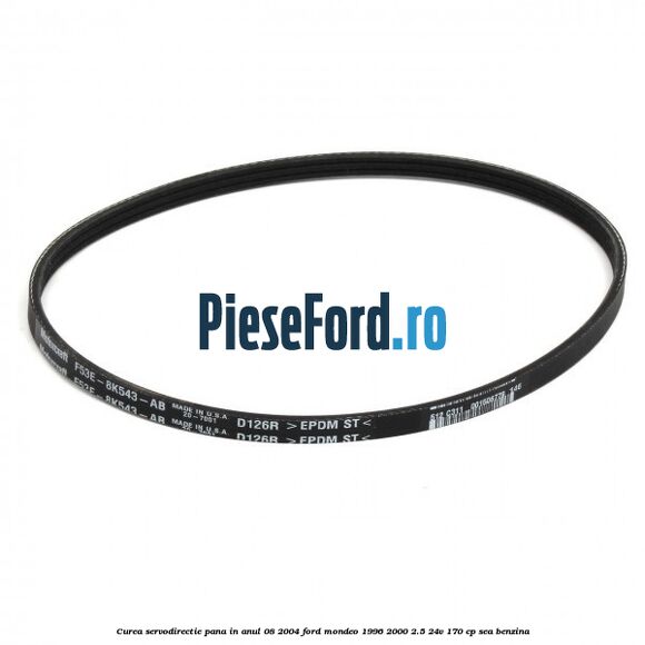 Curea servodirectie pana in anul 08/2004 Ford Mondeo 1996-2000 2.5 24V 170 cp SEA benzina