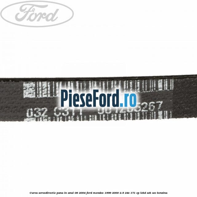 Curea servodirectie pana in anul 08/2004 Ford Mondeo 1996-2000 2.5 24V 171 cp LCBD, SEB, SEC benzina