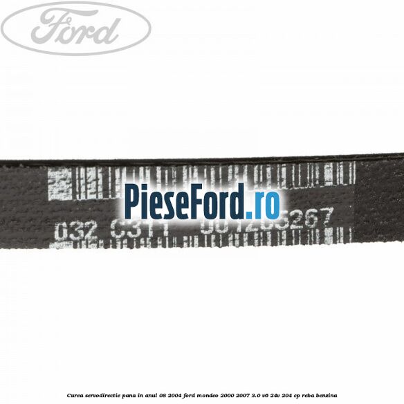 Curea servodirectie pana in anul 08/2004 Ford Mondeo 2000-2007 3.0 V6 24V 204 cp REBA benzina