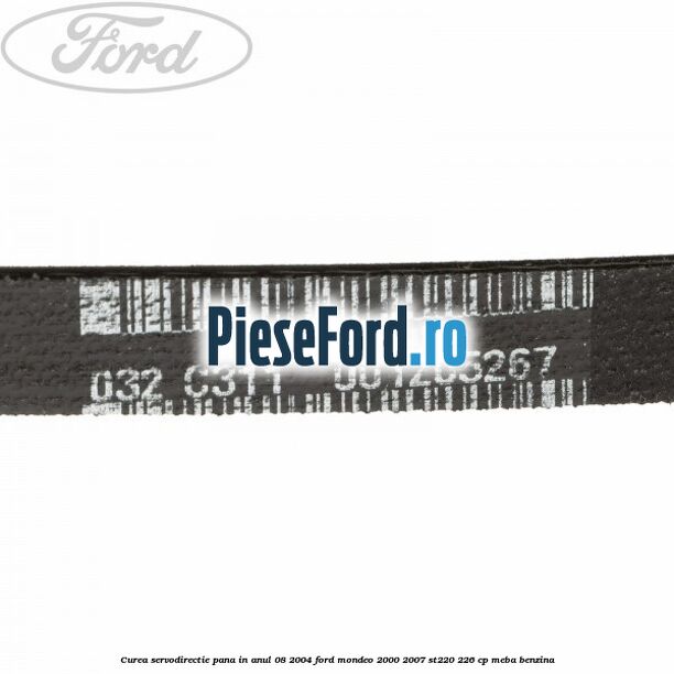 Curea servodirectie pana in anul 08/2004 Ford Mondeo 2000-2007 ST220 226 cp MEBA benzina