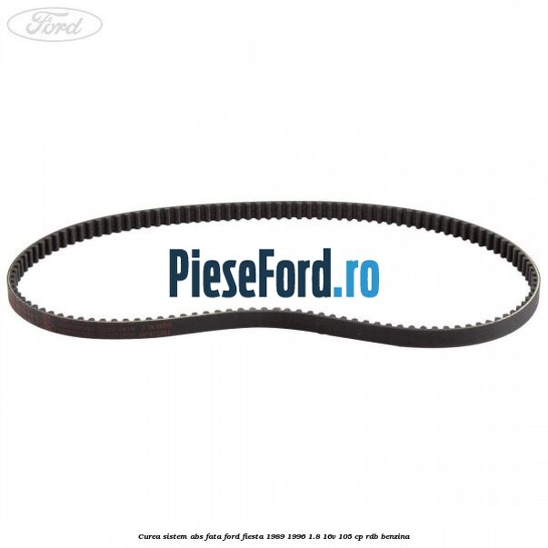 Curea sistem ABS fata Ford Fiesta 1989-1996 1.8 16V 105 cp RDB benzina