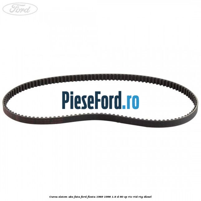Curea sistem ABS fata Ford Fiesta 1989-1996 1.8 D 60 cp RTC, RTD, RTG diesel