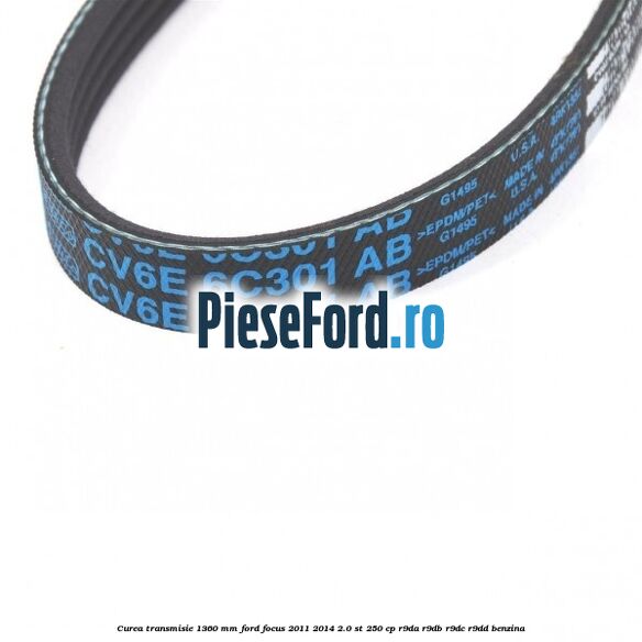 Curea transmisie 1360 mm Ford Focus 2011-2014 2.0 ST 250 cp Curea transmisie 1360 mm Ford Focus 2011-2014 2.0 ST 250 cp R9DA, R9DB, R9DC, R9DD benzina