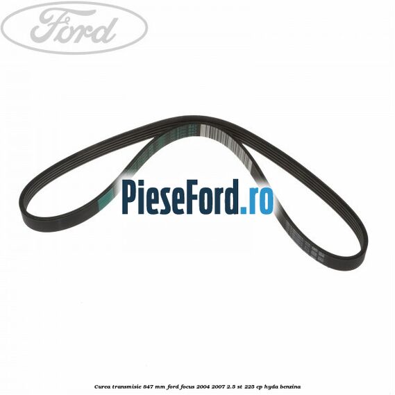 Curea transmisie 847 mm Ford Focus 2004-2007 2.5 ST 225 cp