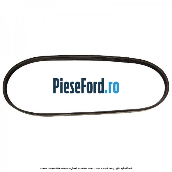Curea transmisie 870 mm Ford Mondeo 1993-1996 1.8 TD 90 cp RFM, RFN diesel